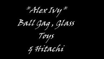 AlexIvy ManyVids glass toys and ball gag