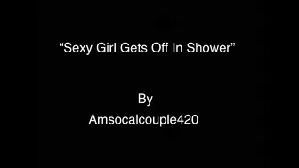 amsocalcouple420 sexy girl gets off in shower 2020 01 07 z3QMYY