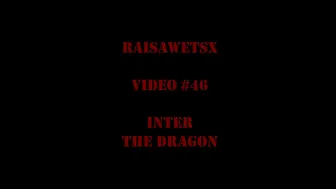 RaisaWetsX.com Video 46 Inter The Dragon