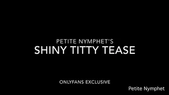 petite nymphet onlyfans shiny titty tease