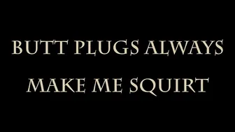 Daizha Morgann  manyvids- BUTT PLUGS ALWAYS MAKE ME SQUiRT... REMEMBER THAT