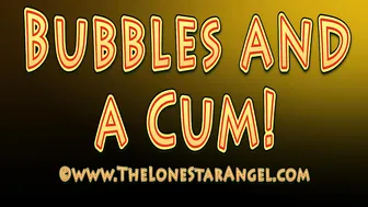 LoneStarAngel Bubbles and Cum