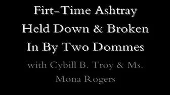 CYBILLTROY _First Time Human Ashtray Held Down & Broken in by Two Dommes
