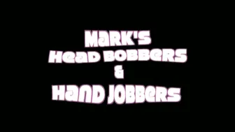 MARKS HEAD BOBBERS AND HAND JOBBERS _ Lick My Ass And Blow Me &_40