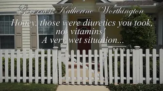 GOVERNESS KATHERINE WORTHINGTONHoney, Those Were Diuretics You Took, Not Vitamins! A Very Wet Situation...