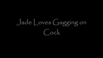 Jade Styles _Jade Loves Gagging On Cock