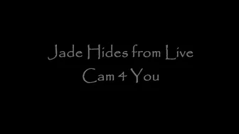 Jade Styles _Jade Hides From Live Cam 4 You