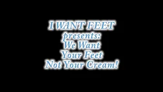 iwantfeet we want your feet not your cream2 720p