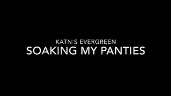 Katnis Evergreen Soaking My Panties