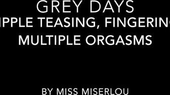 MissMiserlou Grey_days-_nipple_play,_multiple_orgasms ManyVids