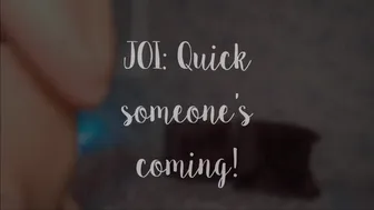 lolarosexxx JOI  Quick someone's coming ManyVids