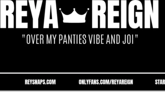 Reya Reign Over My Panties Vibe And JOI