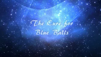 The Cure for Blue Balls
